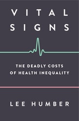 cover of Vital Signs: The Deadly Costs of Health Inequality