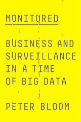 cover of Monitored: Business and Surveillance in a Time of Big Data