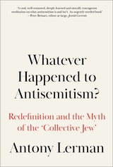 cover of Whatever Happened to Antisemitism?: Redefinition and the Myth of the 'Collective Jew'