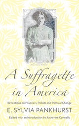 cover of A Suffragette in America: Reflections on Prisoners, Pickets and Political Change
