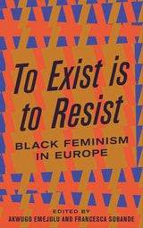 cover of To Exist is to Resist: Black Feminism in Europe