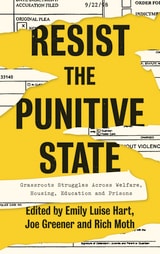 cover of Resist the Punitive State: Grassroots Struggles Across Welfare, Housing, Education and Prisons