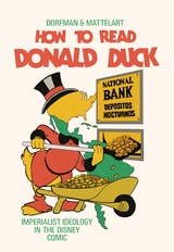 cover of How to Read Donald Duck: Imperialist Ideology in the Disney Comic