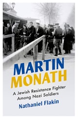 cover of Martin Monath: A Jewish Resistance Fighter Amongst Nazi Soldiers