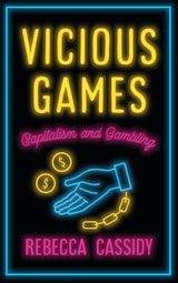 cover of Vicious Games: Capitalism and Gambling