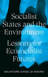 cover of Socialist States and the Environment: Lessons for Eco-Socialist Futures
