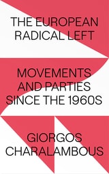 cover of The European Radical Left: Movements and Parties since the 1960s
