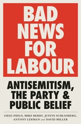 cover of Bad News for Labour: Antisemitism, the Party and Public Belief