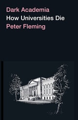cover of Dark Academia: How Universities Die