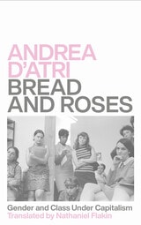 cover of Bread and Roses: Gender and Class Under Capitalism