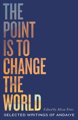 cover of The Point is to Change the World: Selected Writings of Andaiye