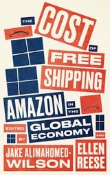 cover of The Cost of Free Shipping: Amazon in the Global Economy