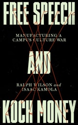 cover of Free Speech and Koch Money: Manufacturing a Campus Culture War