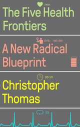 cover of The Five Health Frontiers: A New Radical Blueprint
