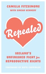 cover of Repealed: Ireland’s Unfinished Fight for Reproductive Rights