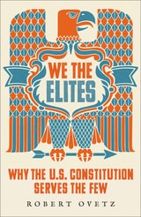 cover of We the Elites: Why the US Constitution Serves the Few
