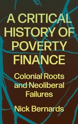 cover of A Critical History of Poverty Finance: Colonial Roots and Neoliberal Failures