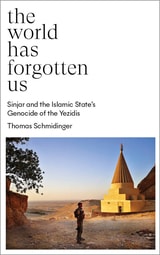 cover of The World Has Forgotten Us: Sinjar and the Islamic State’s Genocide of the Yezidis