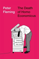 cover of The Death of Homo Economicus: Work, Debt and the Myth of Endless Accumulation