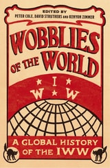 cover of Wobblies of the World: A Global History of the IWW