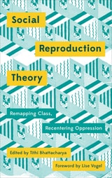 cover of Social Reproduction Theory: Remapping Class, Recentring Oppression