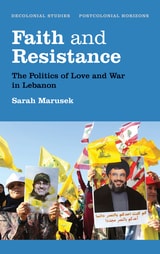 cover of Faith and Resistance: The Politics of Love and War in Lebanon