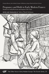 cover of Pregnancy and Birth in Early Modern France: Treatises by Caring Physicians and Surgeons (1581–1625)