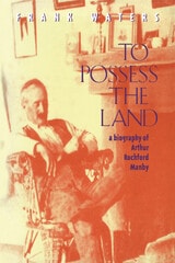 cover of To Possess The Land: A Biography Of Arthur Rochford Manby