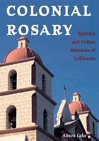 cover of Colonial Rosary: The Spanish and Indian Missions of California