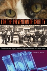 cover of For the Prevention of Cruelty: The History and Legacy of Animal Rights Activism in the United States