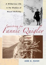 cover of Searching for Fannie Quigley: A Wilderness Life in the Shadow of Mount McKinley