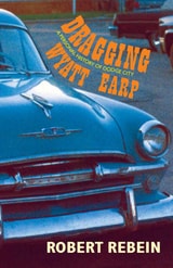 cover of Dragging Wyatt Earp: A Personal History of Dodge City