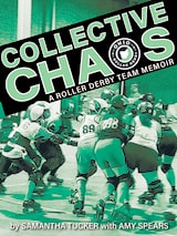 cover of Collective Chaos: A Roller Derby Team Memoir