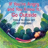 cover of If You're Angry and You Know It, Go Outside: Tools to Cool Off Hot Feelings