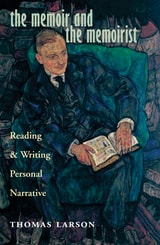 cover of The Memoir and the Memoirist: Reading and Writing Personal Narrative