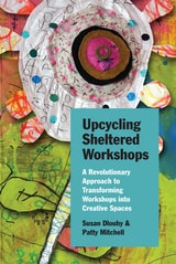 cover of Upcycling Sheltered Workshops: A Revolutionary Approach to Transforming Workshops into Creative Spaces