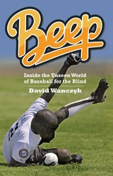 cover of Beep: Inside the Unseen World of Baseball for the Blind