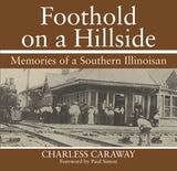 cover of Foothold on a Hillside: Memories of a Southern Illinoisan
