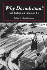 cover of Why Docudrama?: Fact-Fiction on Film and TV