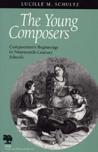 cover of The Young Composers: Composition's Beginnings in Nineteenth-Century Schools