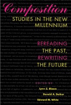 cover of Composition Studies in the New Millennium: Rereading the Past, Rewriting the Future