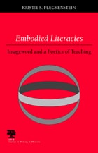 cover of Embodied Literacies: Imageword and a Poetics of Teaching