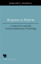 cover of Response to Reform: Composition and the Professionalization of Teaching