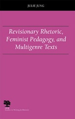 cover of Revisionary Rhetoric, Feminist Pedagogy, and Multigenre Texts
