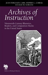 cover of Archives of Instruction: Nineteenth-Century Rhetorics, Readers, and Composition Books in the United States