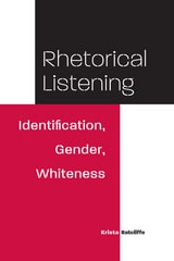 cover of Rhetorical Listening: Identification, Gender, Whiteness