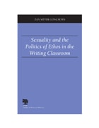 cover of Sexuality and the Politics of Ethos in the Writing Classroom