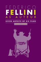cover of Federico Fellini as Auteur: Seven Aspects of His Films