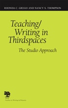 cover of Teaching/Writing in Thirdspaces: The Studio Approach