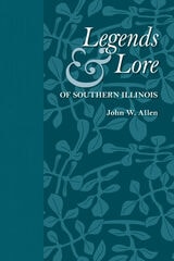 cover of Legends and Lore of Southern Illinois